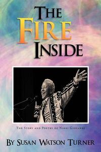 Cover image for The Fire Inside: The Story and Poetry of Nikki Giovanni
