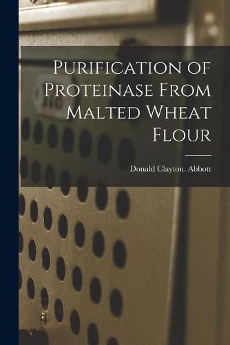 Cover image for Purification of Proteinase From Malted Wheat Flour