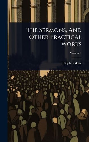 Cover image for The Sermons, And Other Practical Works