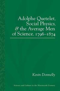 Cover image for Adolphe Quetelet: Social Physics and the Average Men of Science, 1796-1874