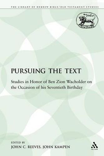 Cover image for Pursuing the Text: Studies in Honor of Ben Zion Wacholder on the Occasion of his Seventieth Birthday