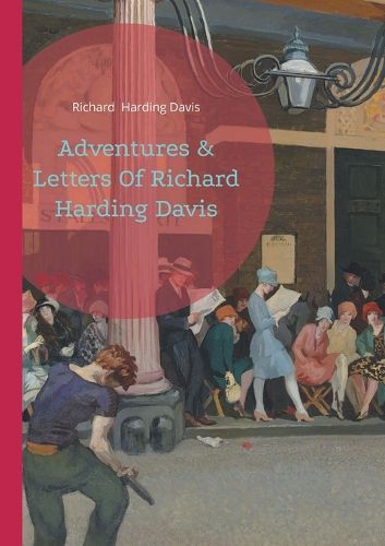 Cover image for Adventures & Letters Of Richard Harding Davis