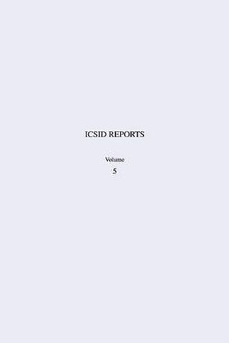 Cover image for ICSID Reports: Volume 5: Reports of Cases Decided under the Convention on the Settlement of Investment Disputes between States and Nationals of Other States, 1965