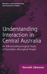 Cover image for Routledge Revivals: Understanding Interaction in Central Australia (1985): An Ethnomethodological Study of Australian Aboriginal People