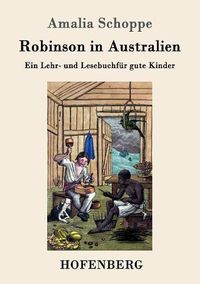 Cover image for Robinson in Australien: Ein Lehr- und Lesebuch fur gute Kinder