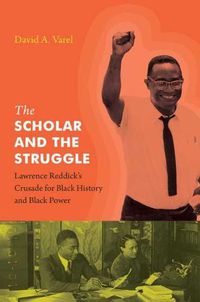 Cover image for The Scholar and the Struggle: Lawrence Reddick's Crusade for Black History and Black Power