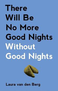 Cover image for There Will Be No More Good Nights Without Good Nights