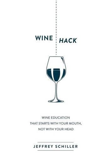 Wine Hack: Wine Education that Starts with Your Mouth Not with Your Head