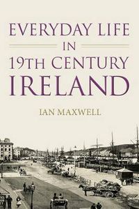 Cover image for Everyday Life in 19th Century Ireland