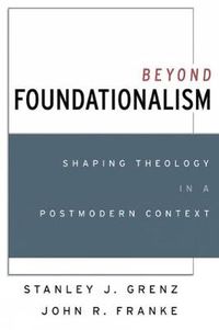 Cover image for Beyond Foundationalism: Shaping Theology in a Postmodern Context