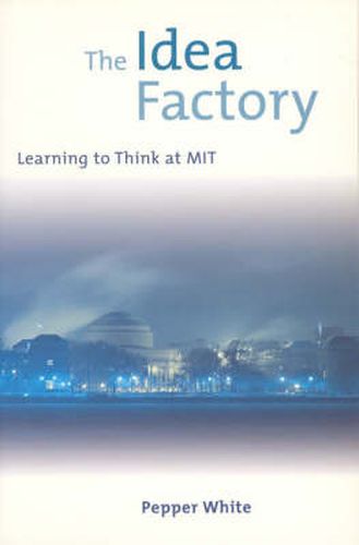 Cover image for The Idea Factory: Learning to Think at MIT