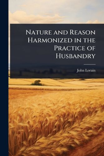 Cover image for Nature and Reason Harmonized in the Practice of Husbandry