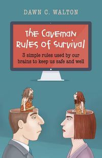 Cover image for Caveman Rules of Survival, The - 3 simple rules used by our brains to keep us safe and well