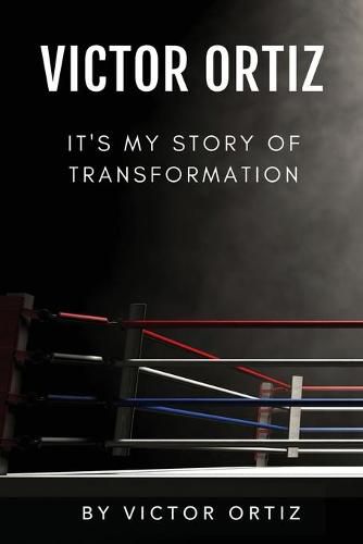 Cover image for Victor Ortiz: It's My Story of Transformation