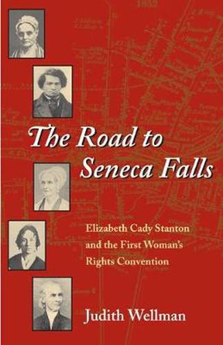 Cover image for The Road to Seneca Falls: Elizabeth Cady Stanton and the First Woman's Rights Convention