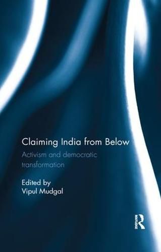 Cover image for Claiming India from Below: Activism and democratic transformation