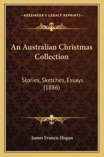 An Australian Christmas Collection: Stories, Sketches, Essays (1886)