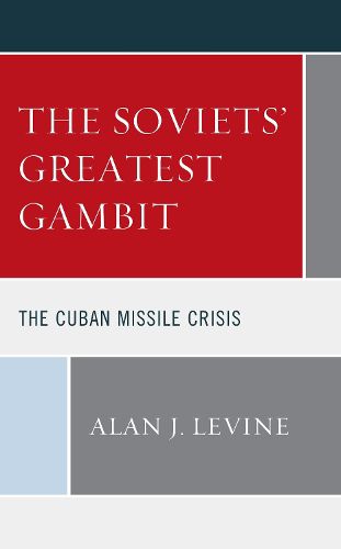 Cover image for The Soviets' Greatest Gambit: The Cuban Missile Crisis