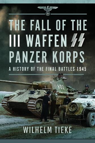 Cover image for The Fall of the III Waffen SS Panzer Korps