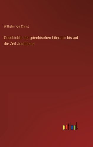 Cover image for Geschichte der griechischen Literatur bis auf die Zeit Justinians