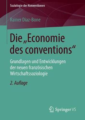 Cover image for Die  Economie des conventions: Grundlagen und Entwicklungen der neuen franzoesischen Wirtschaftssoziologie