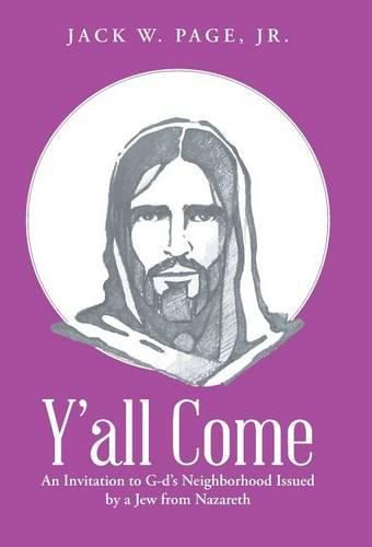 Cover image for Y'all Come: An Invitation to G-d's Neighborhood Issued by a Jew from Nazareth