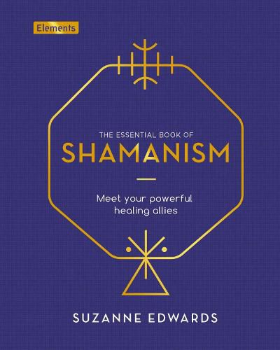 Cover image for The Essential Book of Shamanism: Meet Your Powerful Healing Allies