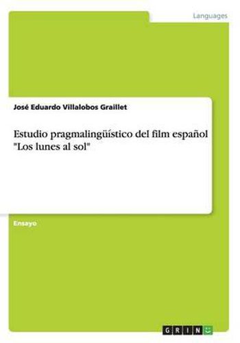 Cover image for Estudio Pragmalinguistico del Film Espanol Los Lunes Al Sol