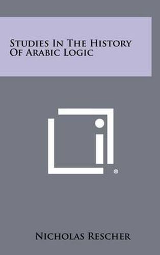 Cover image for Studies in the History of Arabic Logic