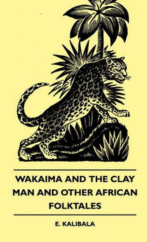 Cover image for Wakaima And The Clay Man And Other African Folktales