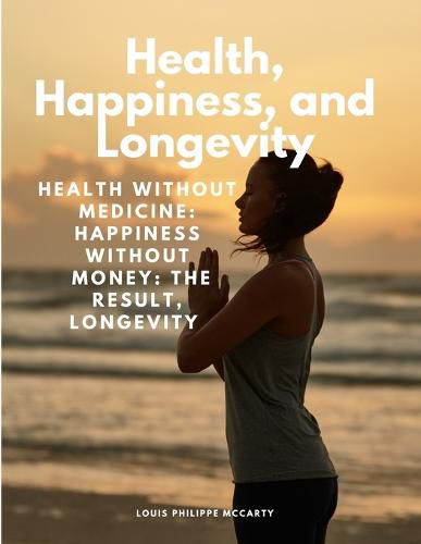 Cover image for Health, Happiness, and Longevity - Health without medicine