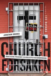 Cover image for Church Forsaken - Practicing Presence in Neglected Neighborhoods