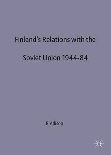 Cover image for Finland's Relations with the Soviet Union, 1944-84