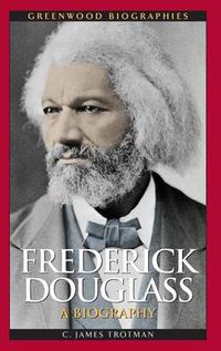 Cover image for Frederick Douglass: A Biography