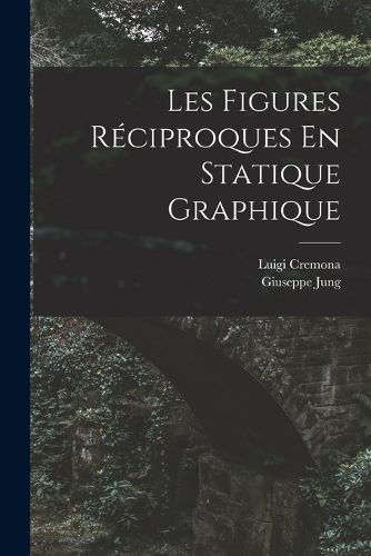 Cover image for Les Figures Reciproques En Statique Graphique