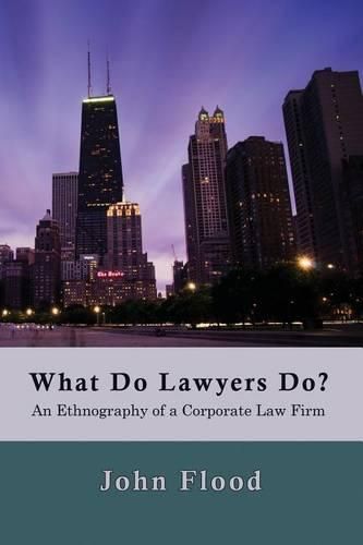 Cover image for What Do Lawyers Do?: An Ethnography of a Corporate Law Firm