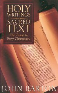 Cover image for Holy Writings, Sacred Text: The Canon in Early Christianity