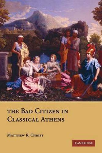 Cover image for The Bad Citizen in Classical Athens