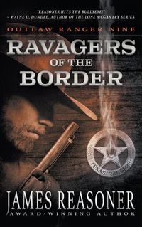 Cover image for Ravagers of the Border: An Outlaw Ranger Classic Western