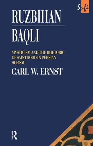 Cover image for Ruzbihan Baqli: Mysticism and the Rhetoric of Sainthood in Persian Sufism