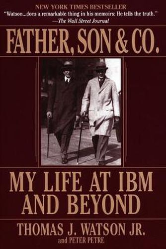 Father, Son & Co.: My Life at IBM and beyond