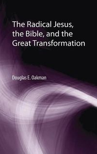 Cover image for The Radical Jesus, the Bible, and the Great Transformation