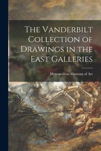 Cover image for The Vanderbilt Collection of Drawings in the East Galleries