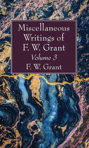 Cover image for Miscellaneous Writings of F. W. Grant, Volume 3