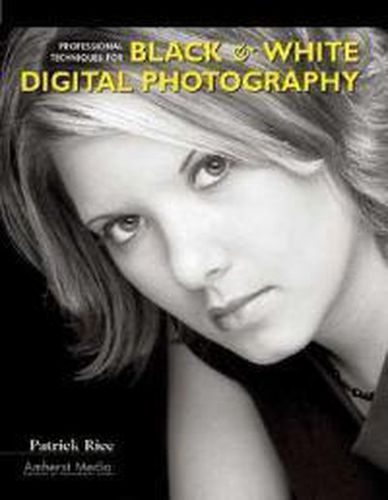 Cover image for Professional Techniques For Black & White Digital Photography