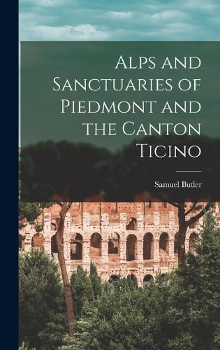 Cover image for Alps and Sanctuaries of Piedmont and the Canton Ticino