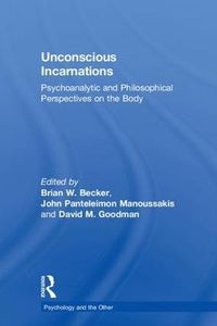 Cover image for Unconscious Incarnations: Psychoanalytic and Philosophical Perspectives on the Body