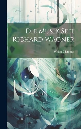 Cover image for Die Musik Seit Richard Wagner