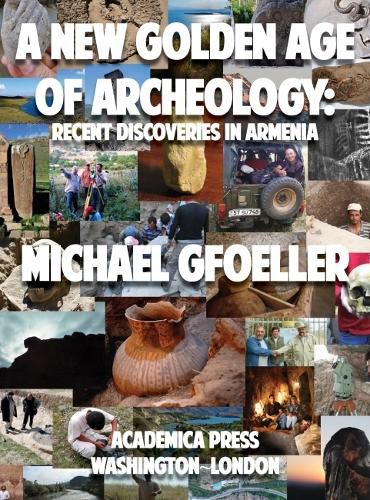 Cover image for A New Golden Age of Archeology: Recent Discoveries in Armenia