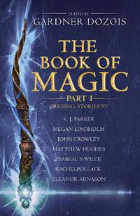Cover image for The Book of Magic: Part 1: A Collection of Stories by Various Authors
